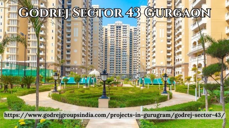 Godrej Sector 43 Gurgaon | Buy 3/4/5 BHK Residential Homes