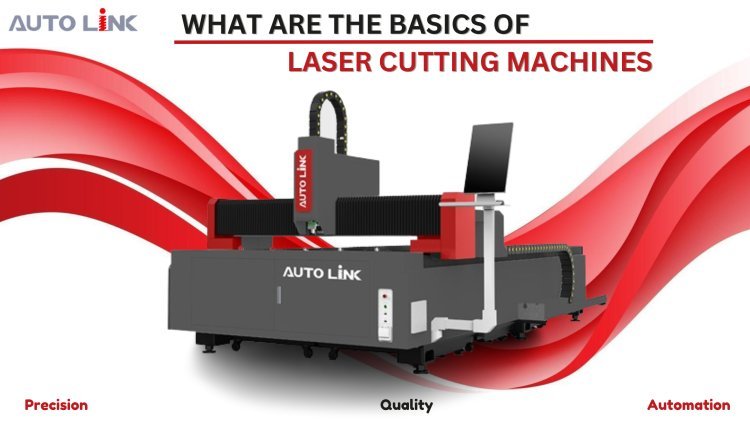 Understanding the Basics of Laser Cutting Machines