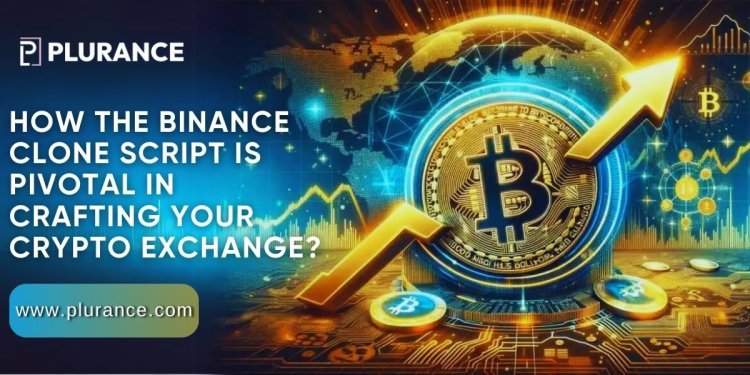 How the binance clone script plays a key role in developing your crypto exchange?