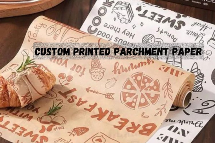 Benefits of Custom Parchment Paper Sheets for Your Business