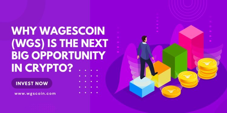 Why WagesCoin (WGS) is the Next Big Opportunity in Crypto: A Game-Changer for Investors