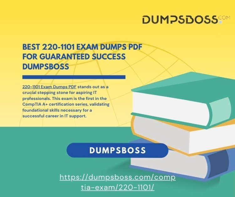 Best 220-1101 Exam Dumps PDF: Prepare with Confidence DumpsBoss