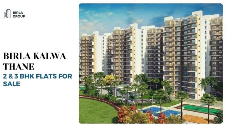 Birla Kalwa Thane | 2 & 3 BHK Flats for Sale