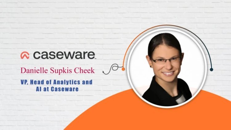 Danielle Supkis Cheek, VP, Head of Analytics and AI at Caseware - AITech Interview