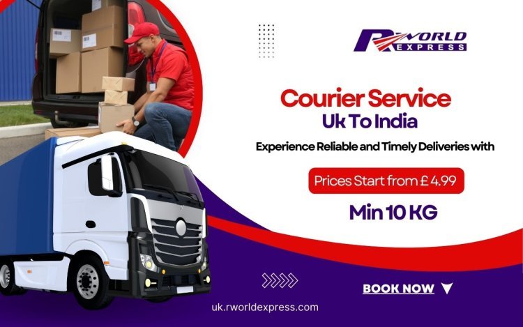 Experience Reliable and Timely Deliveries with Courier Service UK to India