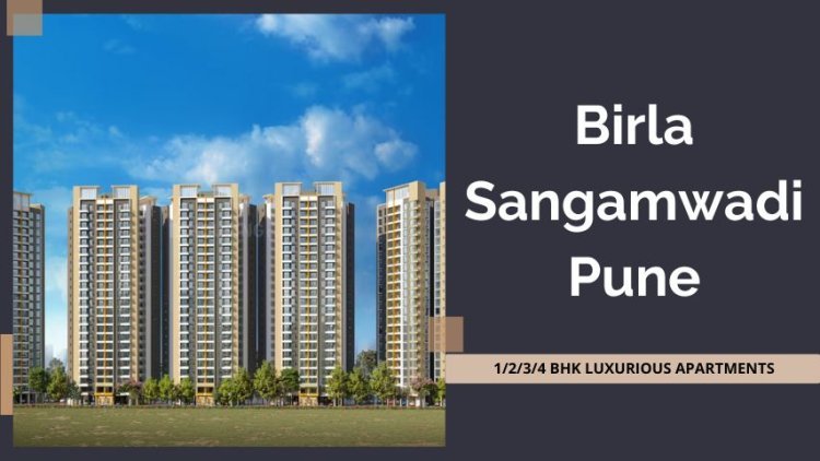 Birla Sangamwadi Pune: Best Apartments For Investment