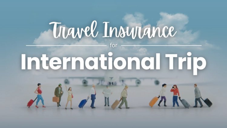 Benefits of Travel Medical Insurance for International Travellers