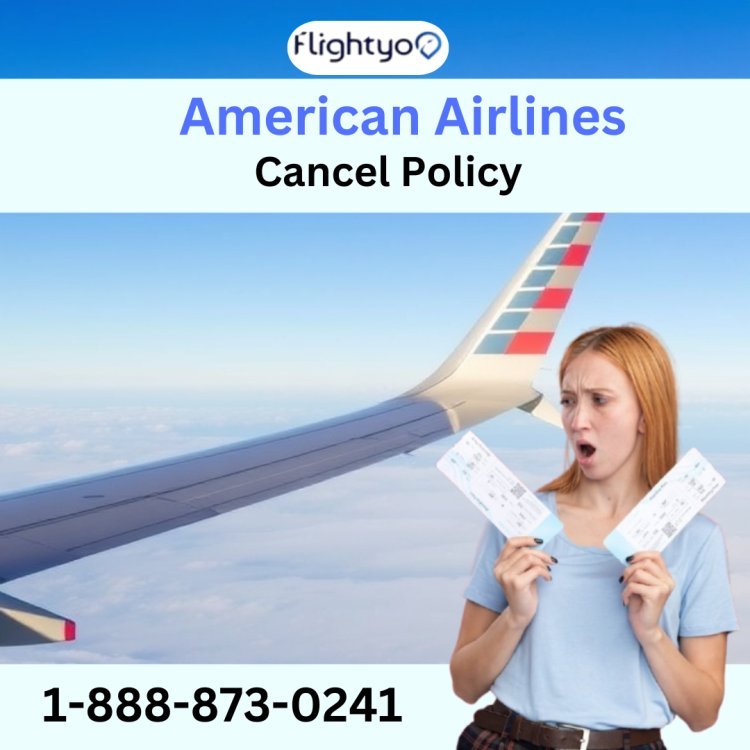 How to Cancel an American Airlines Flight and Get a Refund