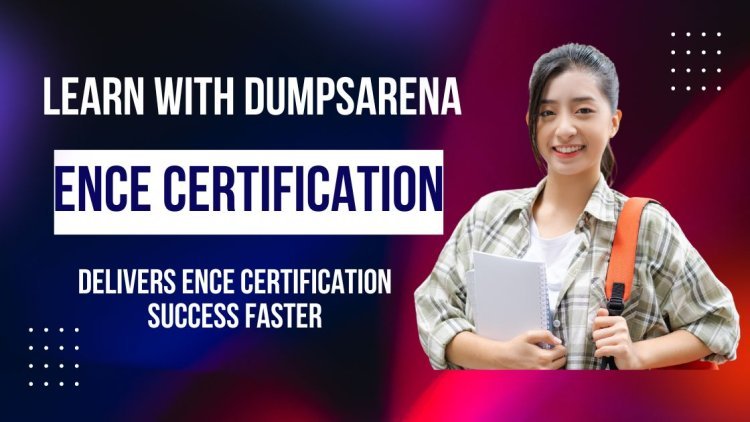 EnCE Certification Roadmap Provided by DumpsArena