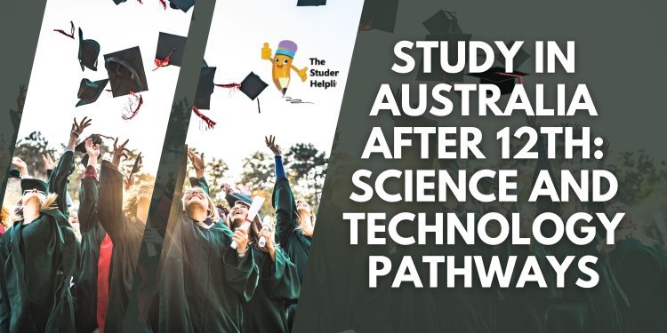 Study in Australia After 12th: Science and Technology Pathways