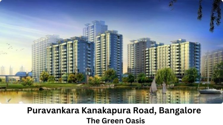 Puravankara Kanakapura Road, Bangalore | The Green Oasis