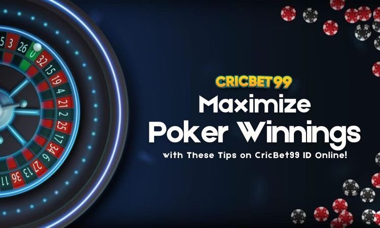 Maximize Your Poker Winnings with CricBet99 ID Online!