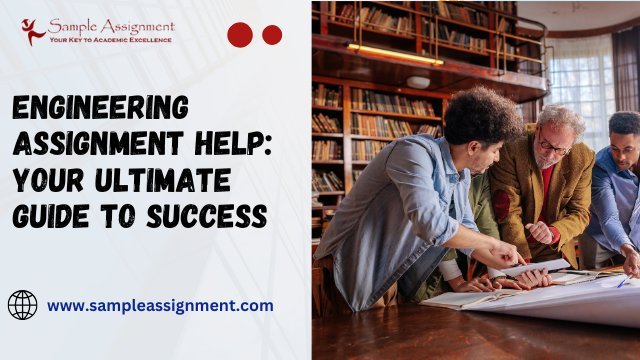 Engineering Assignment Help: Your Ultimate Guide to Success