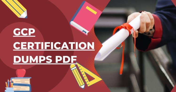 GCP Certification Dumps PDF – DumpsArena Guaranteed Pass Guide