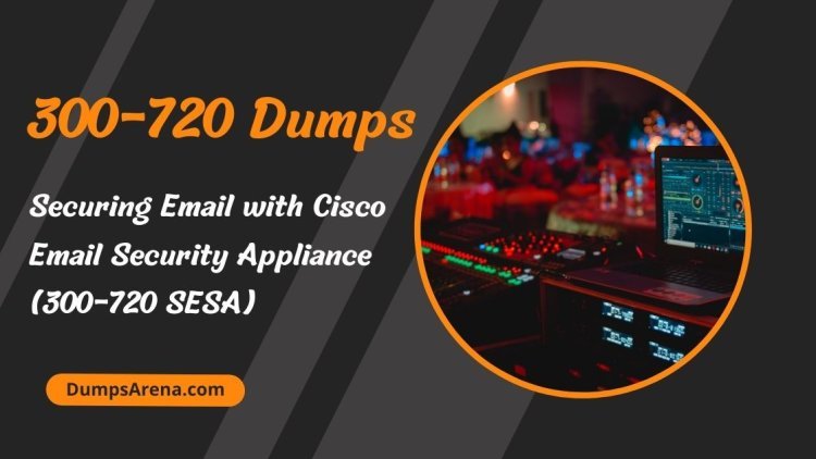 Are DumpsArena 300-720 Dumps Worth It? Find Out Here!