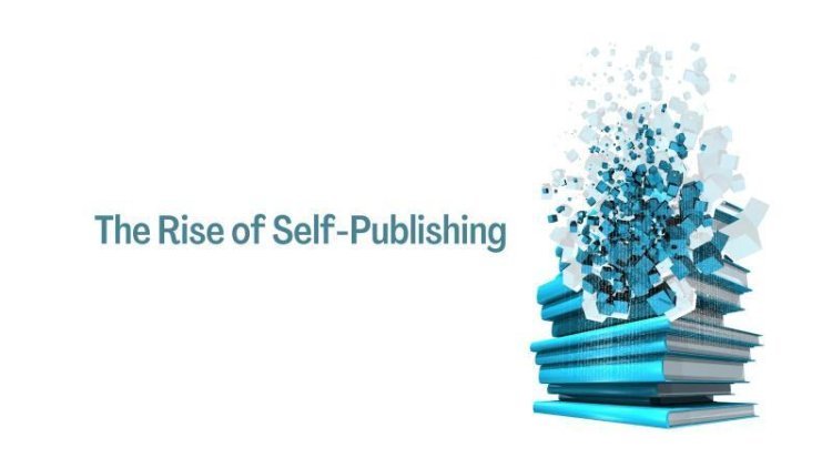 The Rise of Self-Publishing: Why More Authors Are Going Independent