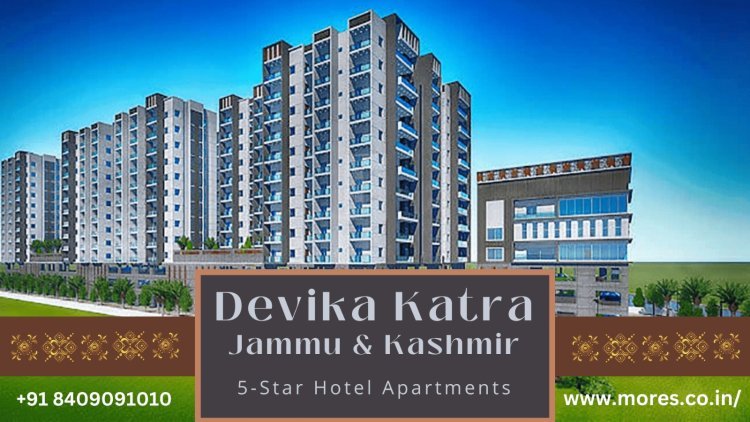 Experience Luxury Living at Devika Katra: 5-Star Hotel Apartments in Jammu & Kashmir by Devika Group