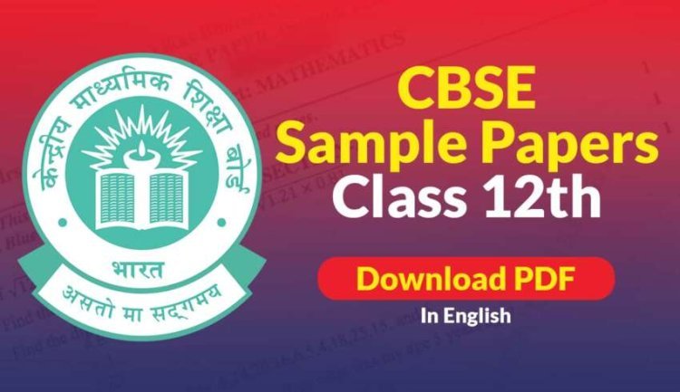 CBSE Class 12 Sample Papers with Solutions 2024-25 Exam, Download Free Mock Test Paper PDF in English