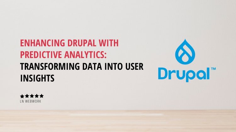 Enhancing Drupal with Predictive Analytics: Transforming Data into User Insights