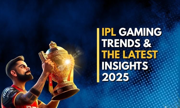 IPL Gaming Trends & The Latest Insights 2025