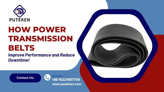 How Power Transmission Belts Improve Performance and Reduce Downtime!