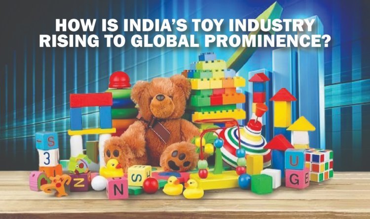 How Is India’s Toy Industry Rising to Global Prominence?